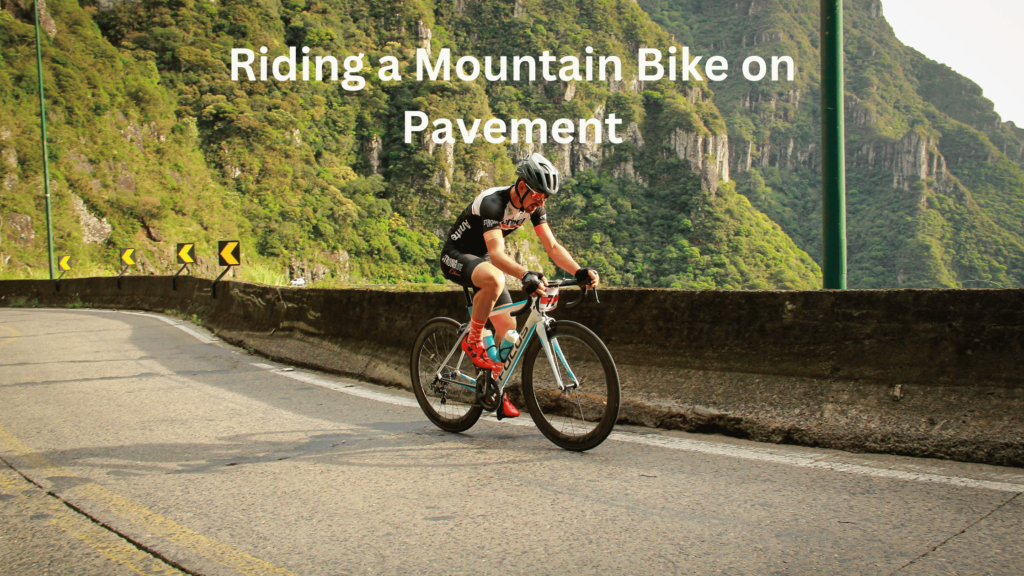 Riding a Mountain Bike on Pavement