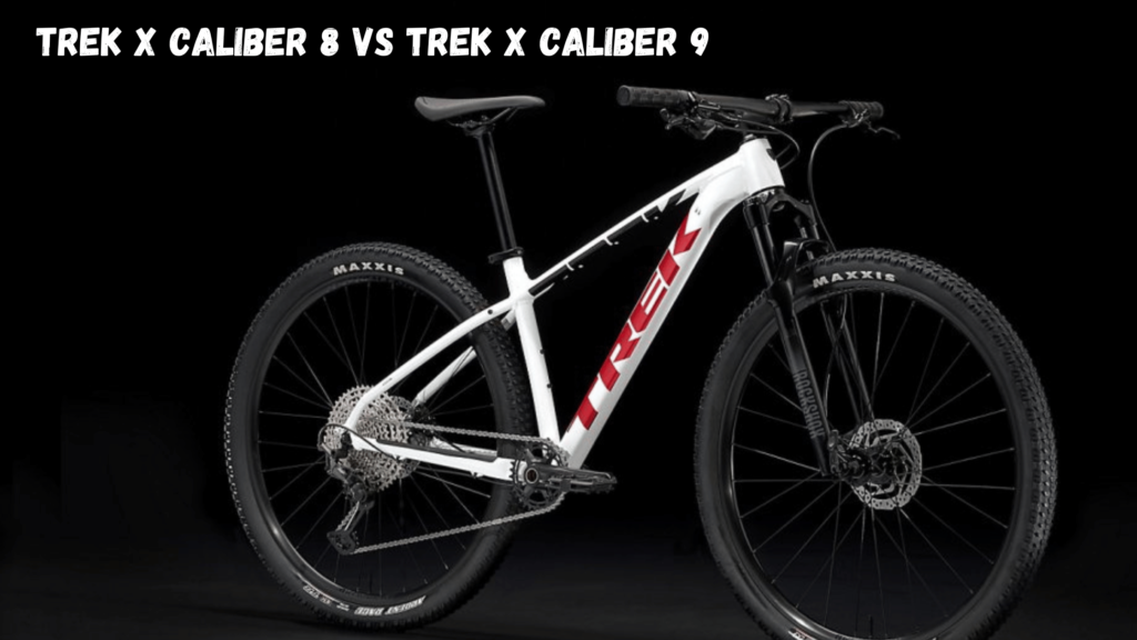 Trek X Caliber 8 vs Trek X Caliber 9
