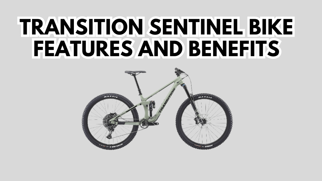 Transition Sentinel Bike Features and Benefits